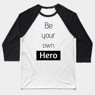 Be your own hero | be you Baseball T-Shirt